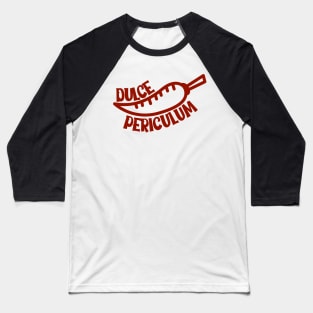 Dulce Periculum Baseball T-Shirt